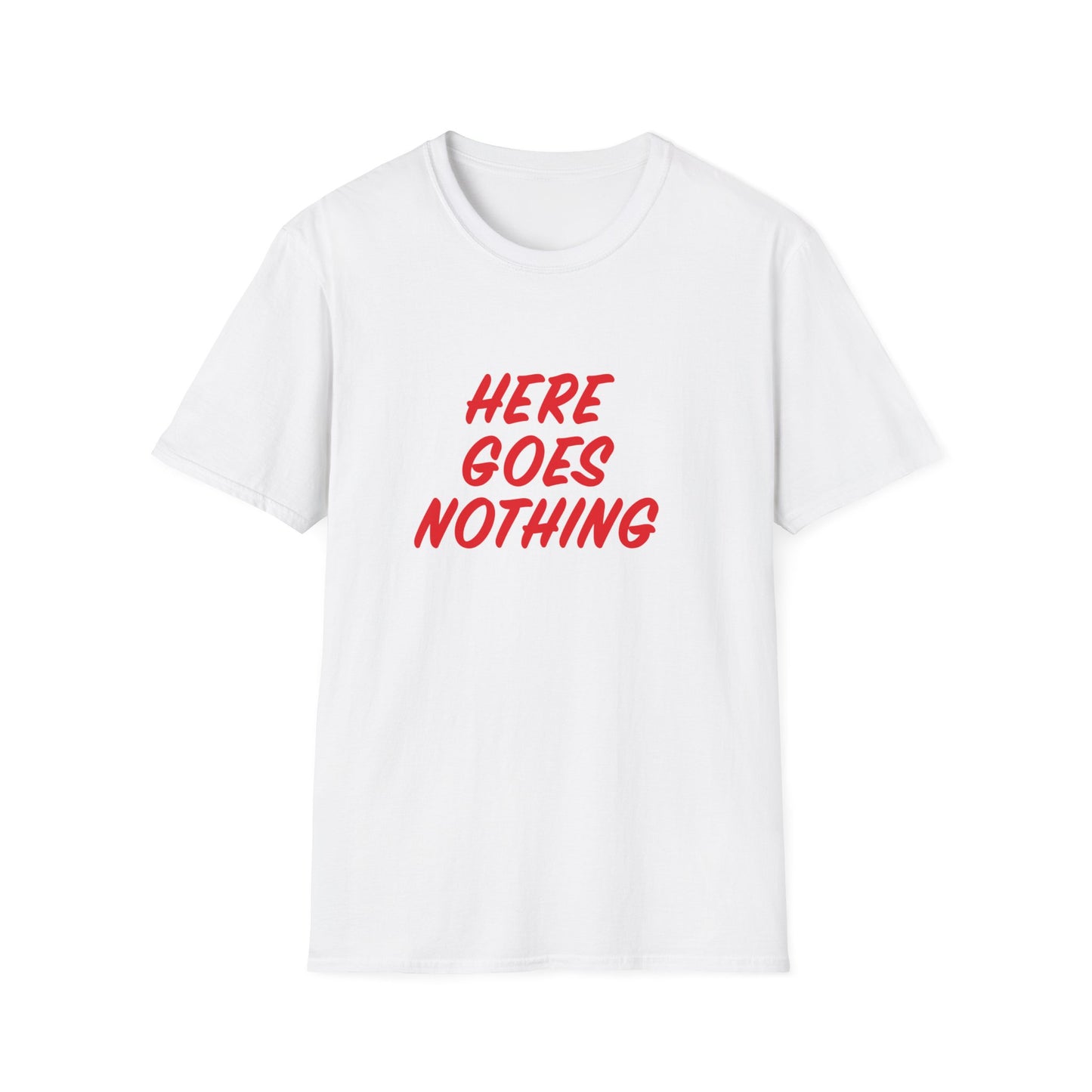 Unisex Softstyle T-Shirt - HERE GOES NOTHING