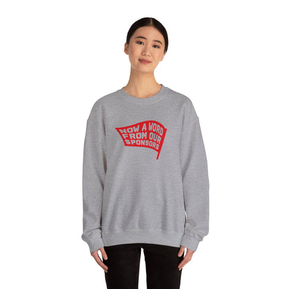 Unisex Heavy Blend™ Crewneck Sweatshirt - NOW A WORD FROM OUR SPONSORS